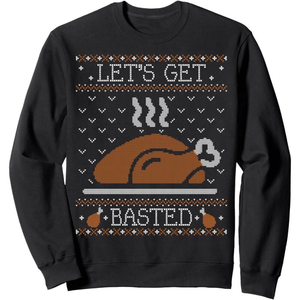 Ugly Thanksgiving Sweater Funny Lets Get Basted Sweatshirt Unisex Adult